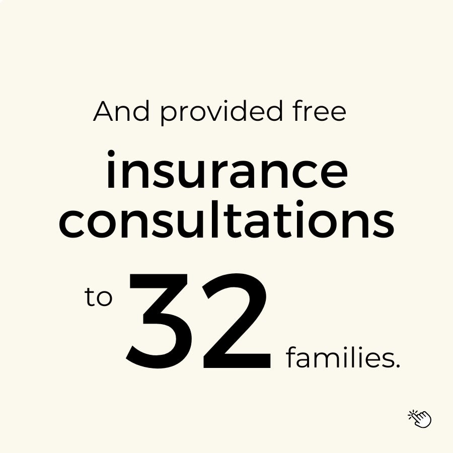 graphic saying: And provided free insurance consultations to 32 families. [This graphic is clickable]